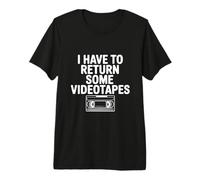 Tengo Que devolver Algunas Cintas de vídeo Retro 80s Humor Camiseta Premium