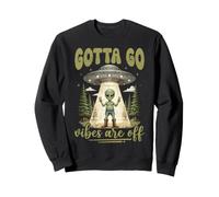 Tengo Que IR Vibes están apagados Divertido OVNI Alien Meme Sudadera