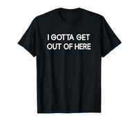 Tengo que salir de aquí, gracioso, chistes, sarcástico Camiseta