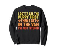 Tengo que ver al cachorro por primera vez, humor negro, amante de los perros, divertido Sudadera