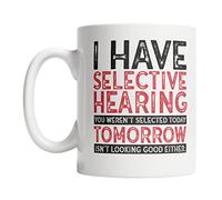 Tengo Sordera Selectiva Y Tú Fuiste Seleccionado. Mug Divertido Taza De Café Elegante Taza Para Escuela Bebidas Frías Y Calientes Hogar 330Ml