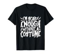 Tengo suficiente miedo sin un disfraz Camiseta