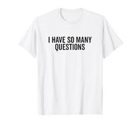 Tengo tantas Preguntas Cita Divertida sobre una Mente Curiosa Camiseta