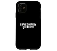 Tengo tantas Preguntas Cita Divertida sobre una Mente Curiosa Carcasa para iPhone 11