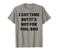Tengo Tiempo, Pero no es para ti, Hermano, Date Cuenta de lo Que Estoy Diciendo Camiseta