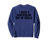 Tengo un Conjunto Particular de Habilidades Sudadera