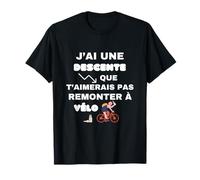 Tengo un descenso que no te gustaría ir en bicicleta Hombre Camiseta