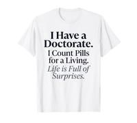 Tengo un doctorado - Contar píldoras para Vivir Humor farmacéutico Camiseta