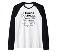 Tengo un doctorado - Contar píldoras para Vivir Humor farmacéutico Camiseta Manga Raglan
