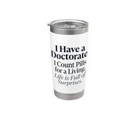 Tengo un doctorado - Contar píldoras para vivir humor farmacéutico Vaso térmico de acero inoxidable de doble pared