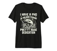 Tengo un doctorado en Pesca de salmón Bastante Enorme dedicación Pescado Camiseta Premium