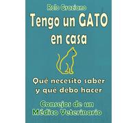 Tengo un GATO en casa: Qué necesito saber y qué debo hacer (Veterinario de perros y gatos)