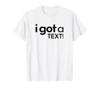 TENGO UN TEXTO - meme divertido de citas de chat de mensajes de texto de cultura pop Camiseta