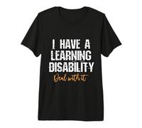 Tengo un Trato de discapacidad de Aprendizaje con él - Dicho Divertido Camiseta Premium