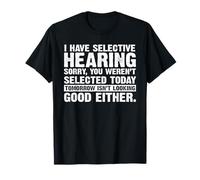 Tengo una audición selectiva Mal oyente Divertido Dicho sarcástico Camiseta