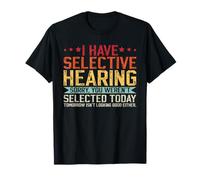 Tengo una audición selectiva Mal oyente Divertido Dicho sarcástico Camiseta