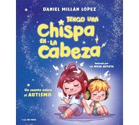 Tengo una chispa en la cabeza: Un cuento sobre autismo (Nube de Tinta)