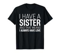 Tengo una hermana que significa que siempre tengo amor Hermano Familia Camiseta