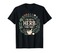 Tengo una Hierba para Ese herbolario Divertido herbolario Camiseta