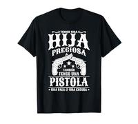 Tengo Una Hija Preciosa También Tengo Una Pistola Camiseta