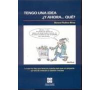 Tengo Una Idea...¿y Ahora Que?