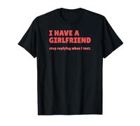 Tengo una Novia Que Deja de Responder Cuando envío un Mensaje de Texto Camiseta