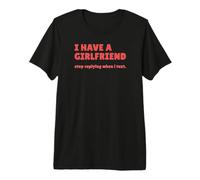 Tengo una Novia Que Deja de Responder Cuando envío un Mensaje de Texto Camiseta Premium