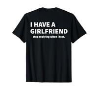 Tengo una Novia Que Deja de Responder Cuando envío un Mensaje de Texto (EN LA Parte ATRÁS) Camiseta