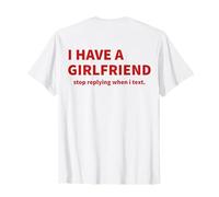 Tengo una Novia Que Deja de Responder Cuando envío un Mensaje de Texto (EN LA Parte ATRÁS) Camiseta