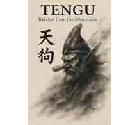 Tengu - Watcher from the Mountains: Myth & Trail Idea Book