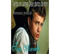 Tenho Um James Dean Dentro De Mim (ebook)