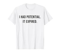 Tenía potencial. Expiró. Cita Divertida de envejecimiento sarcástico Camiseta