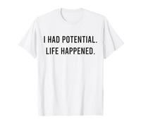 Tenía potencial. La Vida pasó. Divertida Edad Adulta sarcástica Camiseta