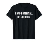 Tenía potencial. Sin reembolsos. Dicho Sarcasmo Camiseta