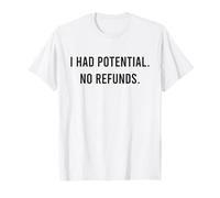 Tenía potencial. Sin reembolsos. Divertido Dicho Sarcasmo Camiseta