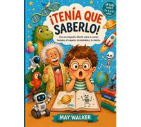 Tenía que saberlo: Una enciclopedia infantil sobre el cuerpo humano, el espacio, los animales y la ciencia.