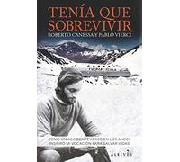Tenía que sobrevivir: Cómo un accidente aéreo en los Andes inspiró mi vocación para salvar vidas (LIBRO ESPECIAL)