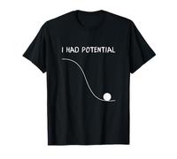 Tenía una Curva de energía potencial Divertida Física de ingeniería Camiseta