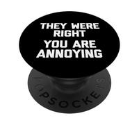 Tenían razón (Eres Molesto) - Sarcástico Dicho Divertido PopSockets PopGrip Adhesivo