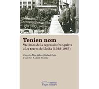 Tenien nom. Víctimes de la repressió franquista a les terres de Lleida (1938-196 (Monografies)