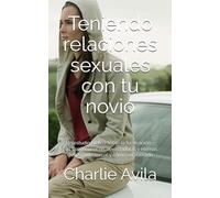 Teniendo relaciones sexuales con tu novio: Un estudio bíblico sobre la fornicación - Las consecuencias devastadoras y eternas del pecado sexual y cómo ser liberado