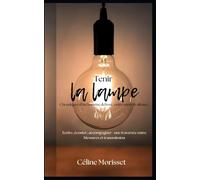 Tenir la lampe: Chroniques d'un homme debout, entre mots et silence