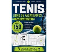 Tenis en Juego: Libro de Pasatiempos para Adultos: Más de 150 sopas de letras, crucigramas, sudokus y laberintos sobre el mundo del tenis (Pasatiempos deportivos)
