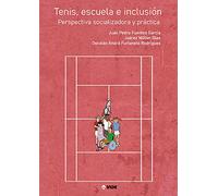 Tenis, Escuela e inclusión: Perspectiva socializadora y práctica (EDUCACIÓN FÍSICA)