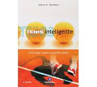 Tenis inteligente. Cómo jugar y ganar el partido mental (Deportes)
