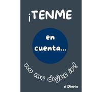 ¡TENME en cuenta... no me dejes ir!: El Diario - Versión gris. Papel crema.