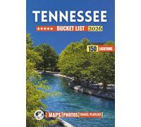 Tennessee Bucket List: Discover 150 Carefully Curated Places That Reveal Tennessee’s Landscapes, Culture, and Living History