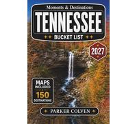 Tennessee Bucket List: Explore 150 Great Smoky Mountains Trails, Nashville Music Landmarks, Memphis Heritage Sites, Scenic River Routes, Waterfall Hikes, and Appalachian Outdoor Destinations