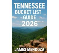 Tennessee Bucket List Guide 2026: Explore Tennessee’s Music, Mountains, Food, History, and Hidden Gems with Local Insight
