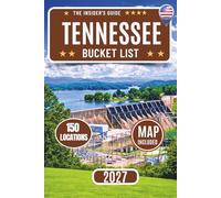 Tennessee Bucket List: Your Guide to 150 Top Attractions with Maps, Scenic Road Trips, and Hidden Gems Across the Great Smoky Mountains, Nashville, Memphis, Chattanooga & the Cumberland Plateau